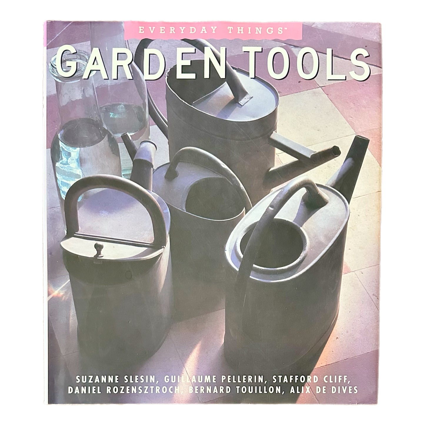 GARDEN TOOLS [EVERYDAY THINGS] (1996) by Suzanne Slesin
