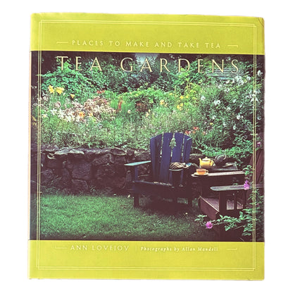 TEA GARDENS: PLACES TO MAKE AND TAKE TEA (1998) by Ann Lovejoy