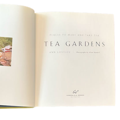 TEA GARDENS: PLACES TO MAKE AND TAKE TEA (1998) by Ann Lovejoy