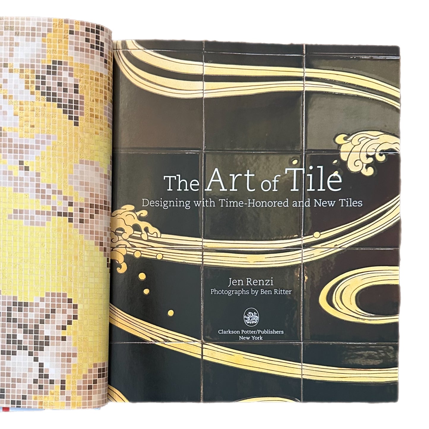 THE ART OF TILE: DESIGNING WITH TIME-HONORED AND NEW TILE (2009) by Jen Renzi