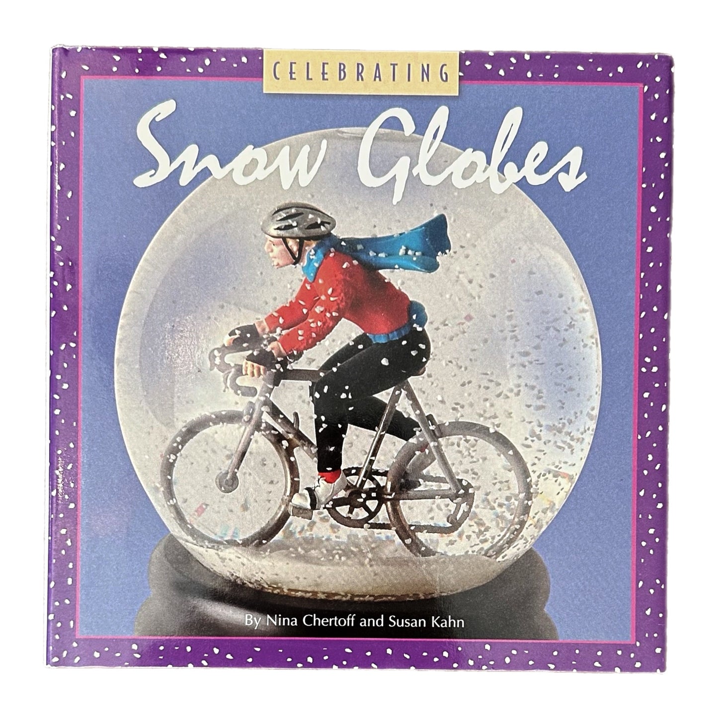 CELEBRATING SNOW GLOBES (2006) by Nina Chertoff & Susan Kahn