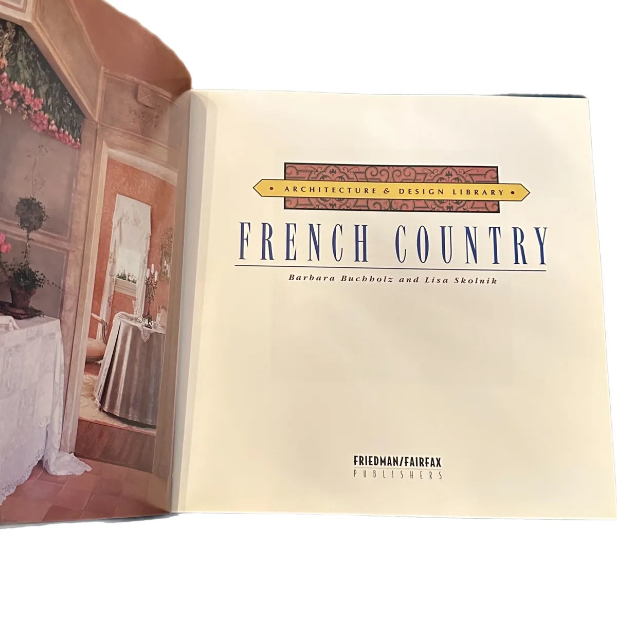 FRENCH COUNTRY [Architecture & Design Library] (1996) by Barbara Buchholz and Lisa Skolnik